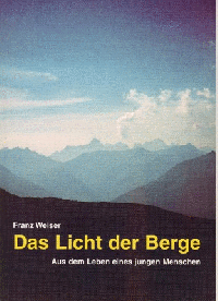 Franz Weiser SJ. "Das Licht der Berge" Aus dem Leben eines jungen Menschen